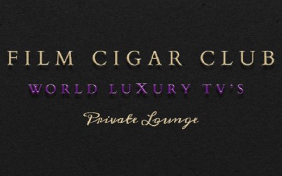 Film Cigar Club le salon privé de World Luxury TV™